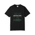 Every Trip Ends With a Better Story Funny Fishing T-Shirt