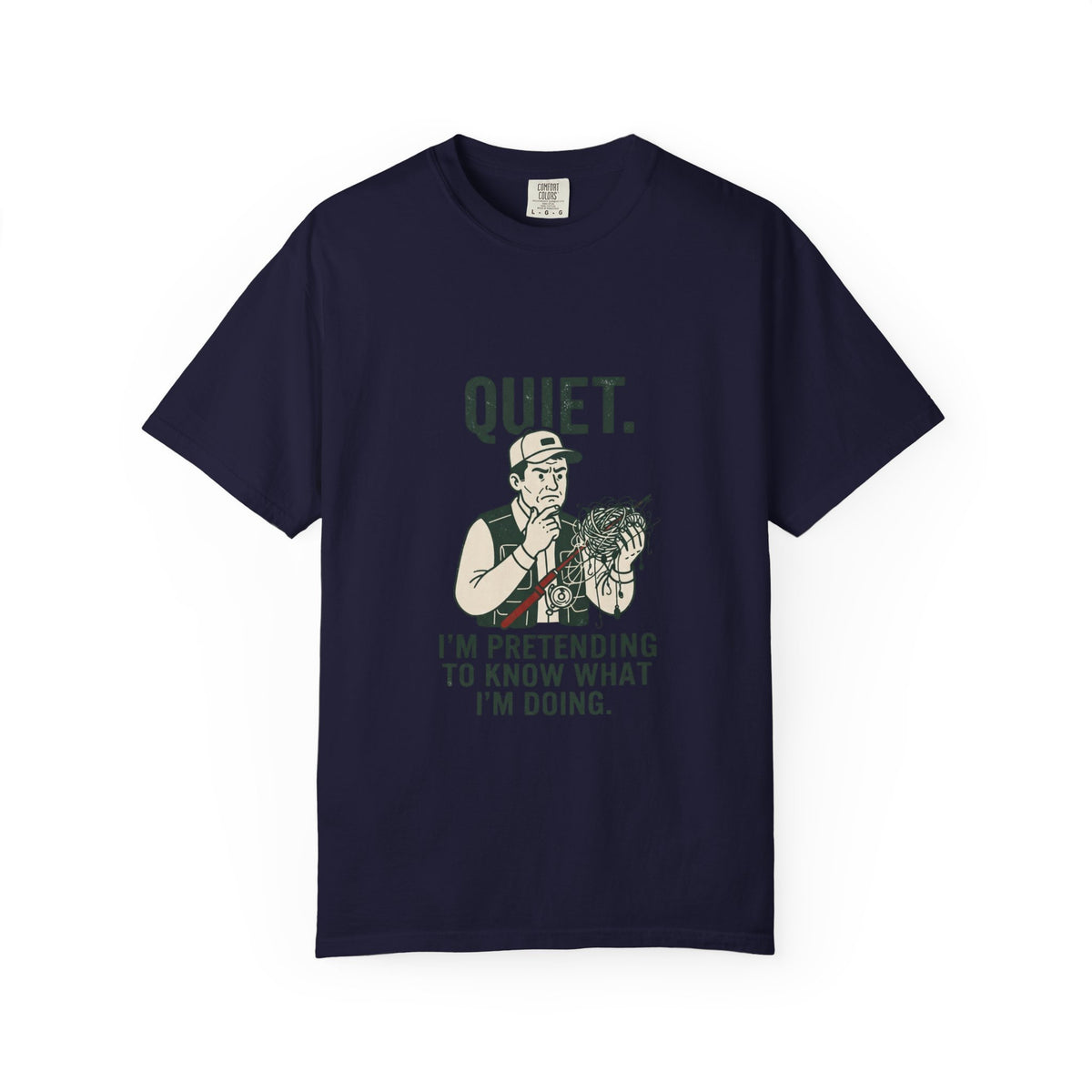 Quiet — I’m Pretending to Know What I’m Doing Fishing T-Shirt