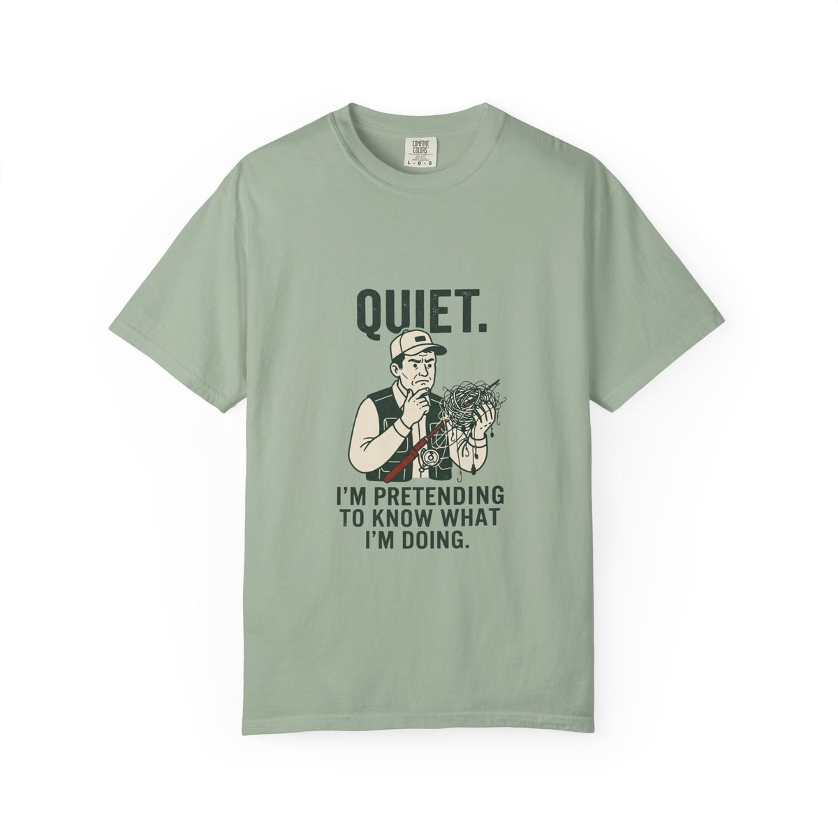 Quiet — I’m Pretending to Know What I’m Doing Fishing T-Shirt