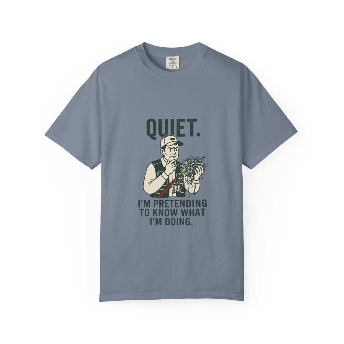 Quiet — I’m Pretending to Know What I’m Doing Fishing T-Shirt
