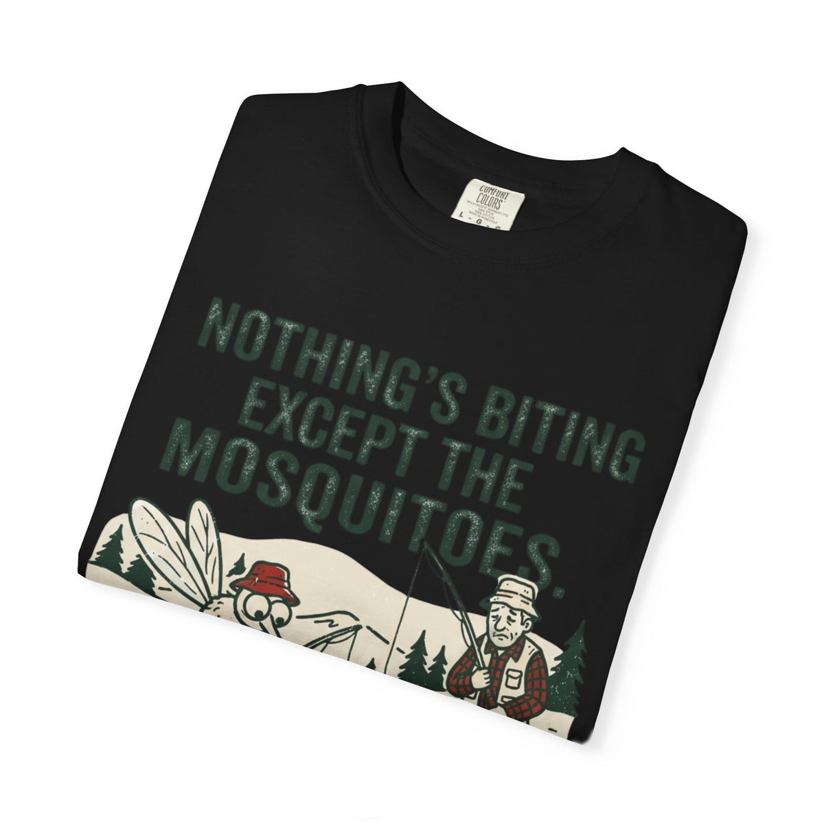 Nothing’s Biting Except the Mosquitoes Funny Fishing T-Shirt