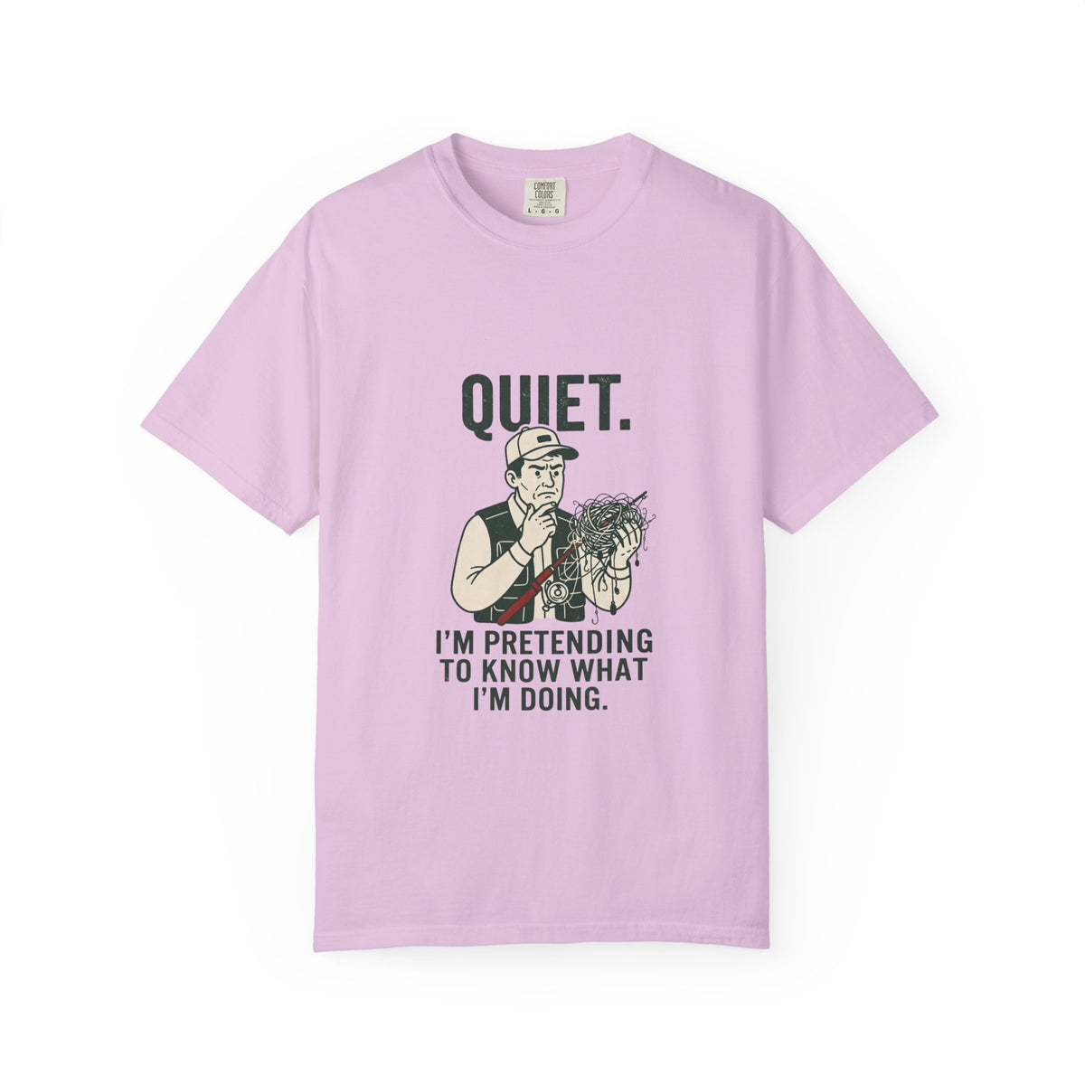 Quiet — I’m Pretending to Know What I’m Doing Fishing T-Shirt