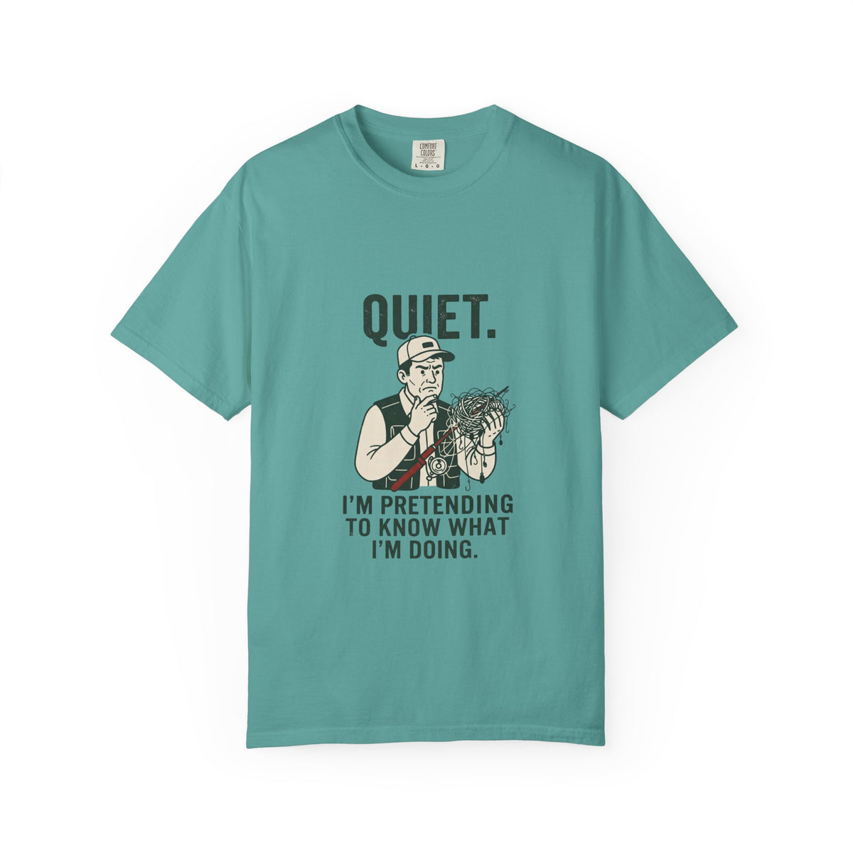 Quiet — I’m Pretending to Know What I’m Doing Fishing T-Shirt