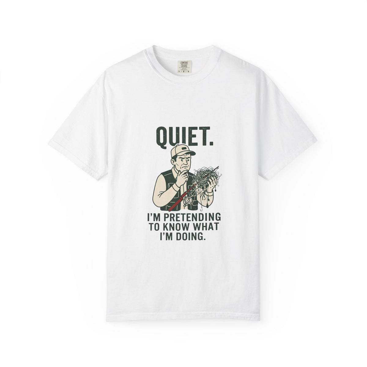 Quiet — I’m Pretending to Know What I’m Doing Fishing T-Shirt