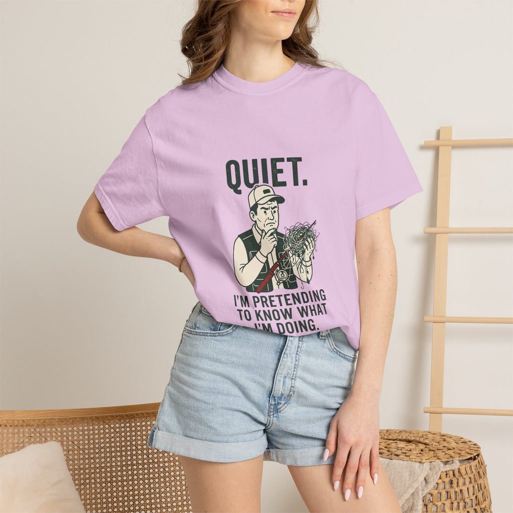Quiet — I’m Pretending to Know What I’m Doing Fishing T-Shirt