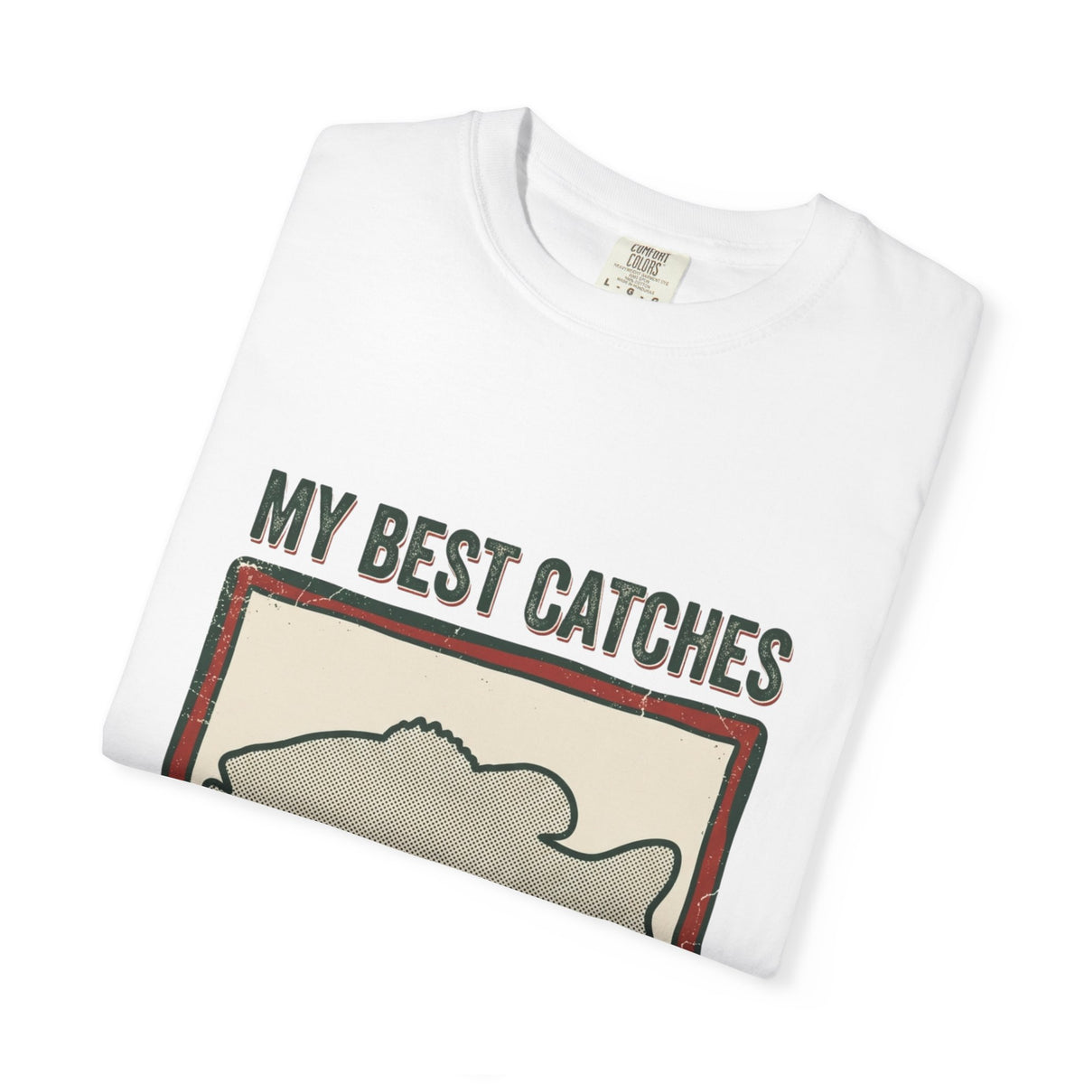 My Best Catches Have No Evidence Funny Fishing T-Shirt