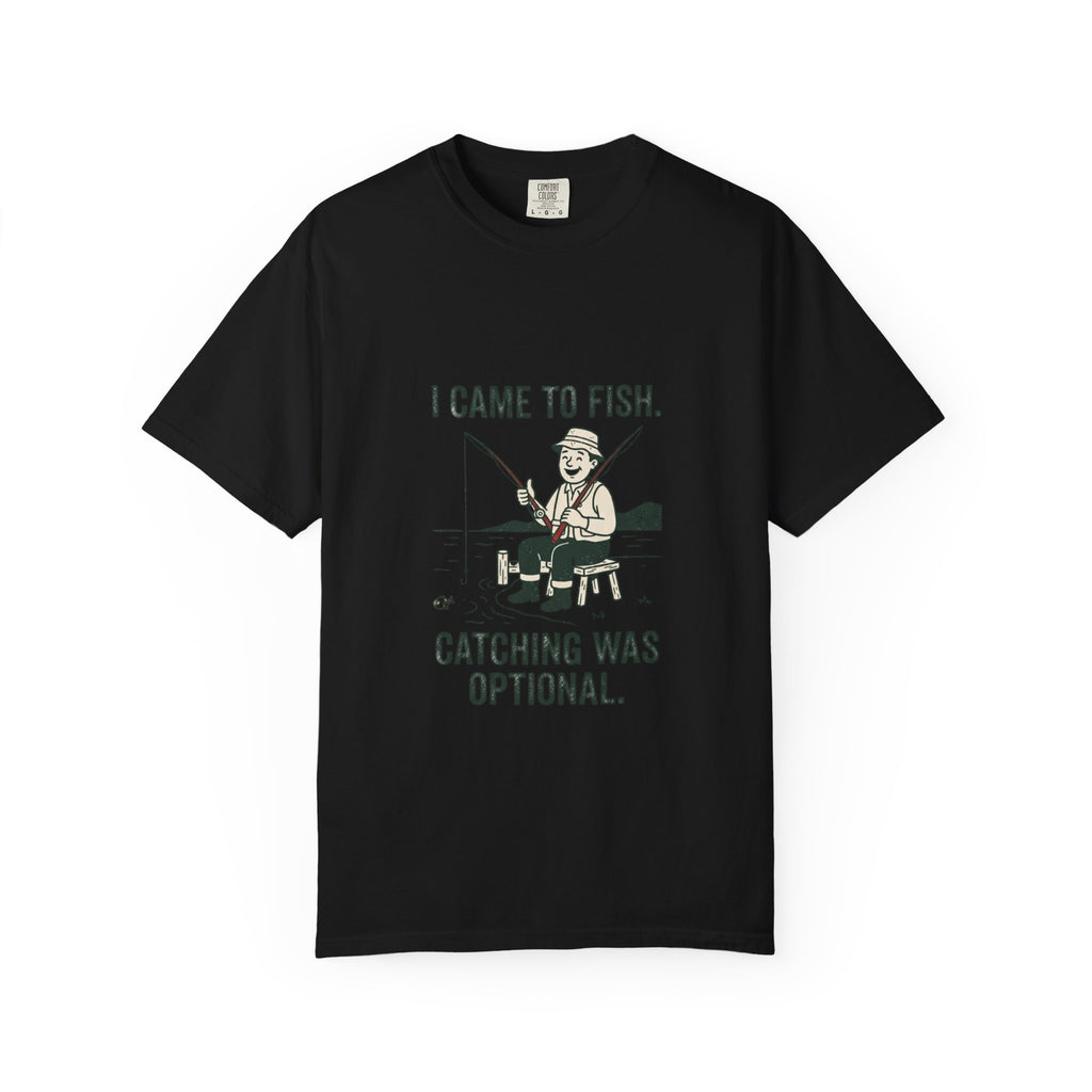I Came to Fish. Catching Was Optional. Funny Fishing T-Shirt