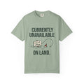 Currently Unavailable on Land Funny Fishing T-Shirt