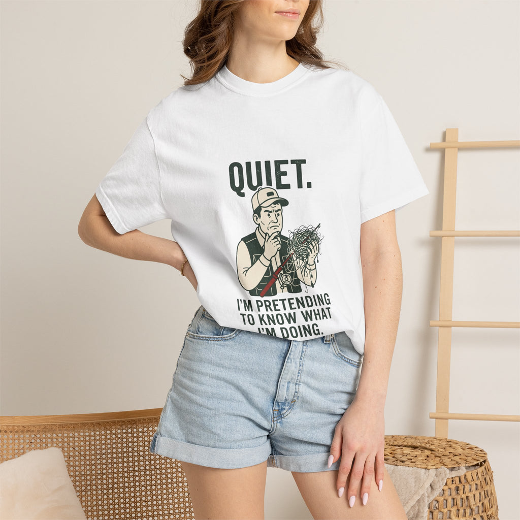 Quiet — I’m Pretending to Know What I’m Doing Fishing T-Shirt
