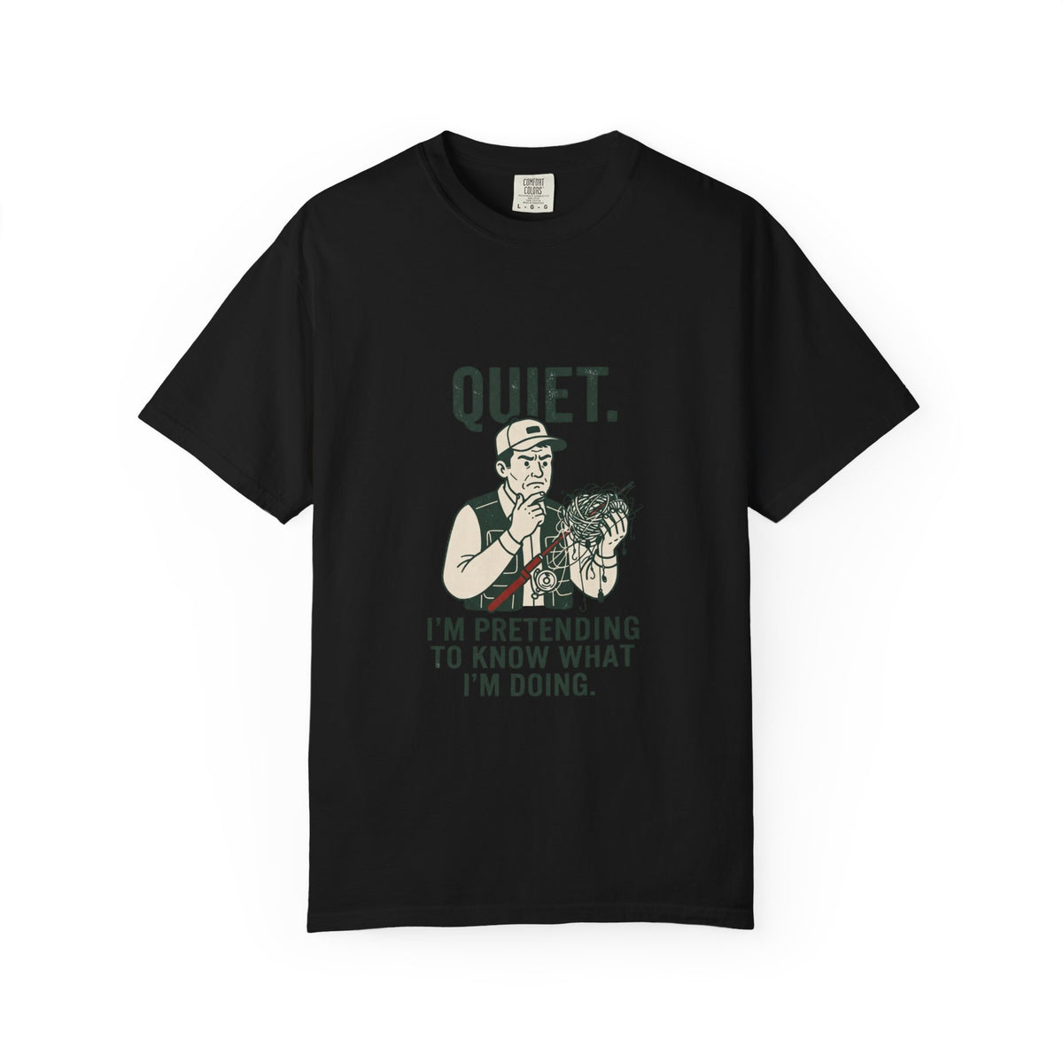 Quiet — I’m Pretending to Know What I’m Doing Fishing T-Shirt