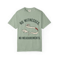 No Witnesses. No Measurements. Funny Fishing T-Shirt