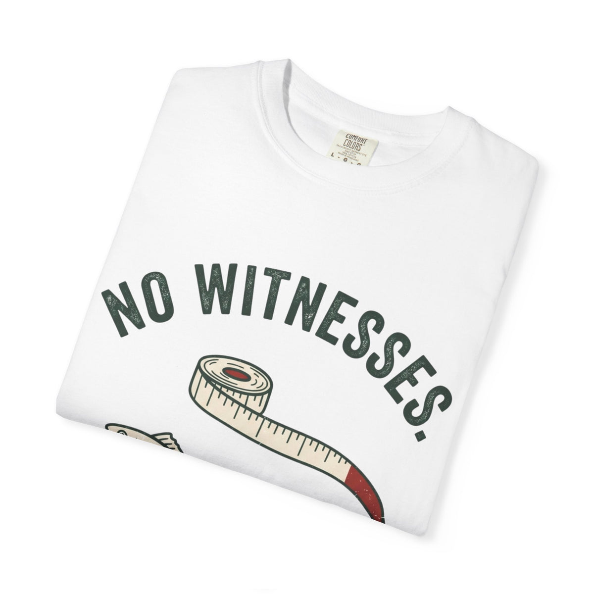 No Witnesses. No Measurements. Funny Fishing T-Shirt