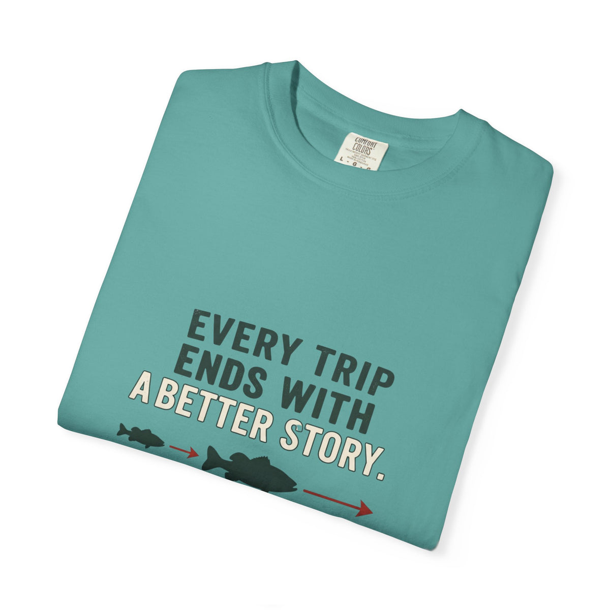 Every Trip Ends With a Better Story Funny Fishing T-Shirt