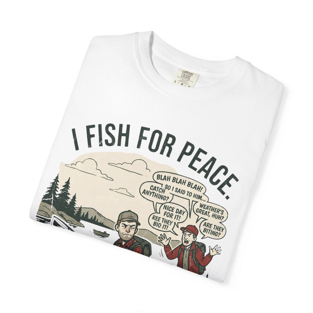 I Fish for Peace. People Keep Finding Me. Funny Fishing T-Shirt