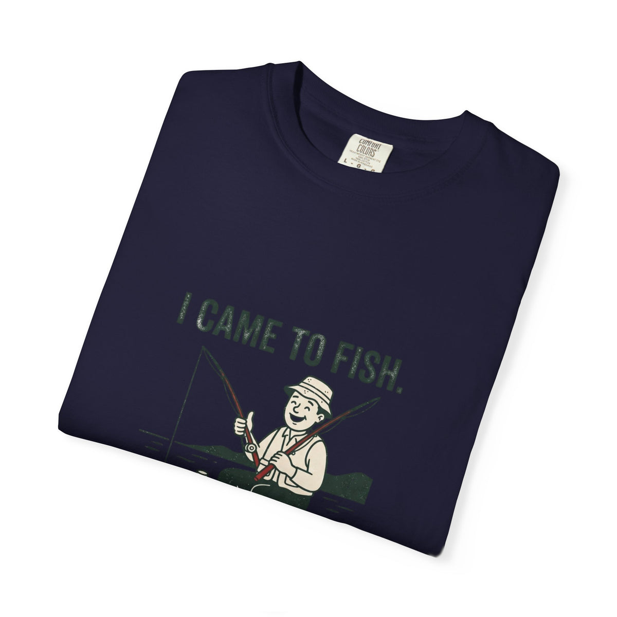 I Came to Fish. Catching Was Optional. Funny Fishing T-Shirt