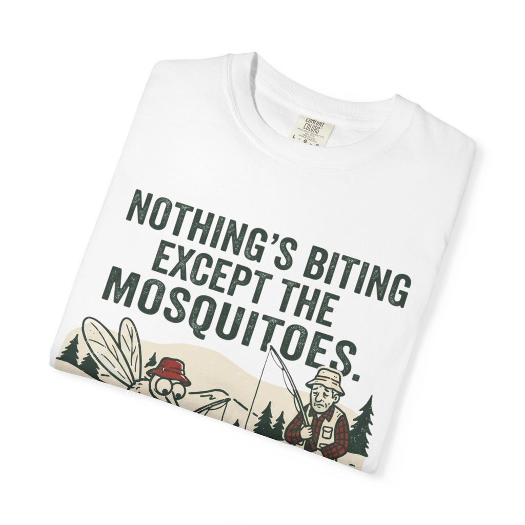 Nothing’s Biting Except the Mosquitoes Funny Fishing T-Shirt