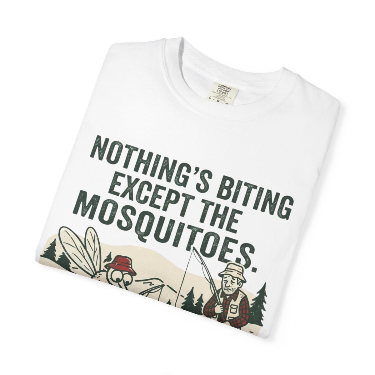 Nothing’s Biting Except the Mosquitoes Funny Fishing T-Shirt