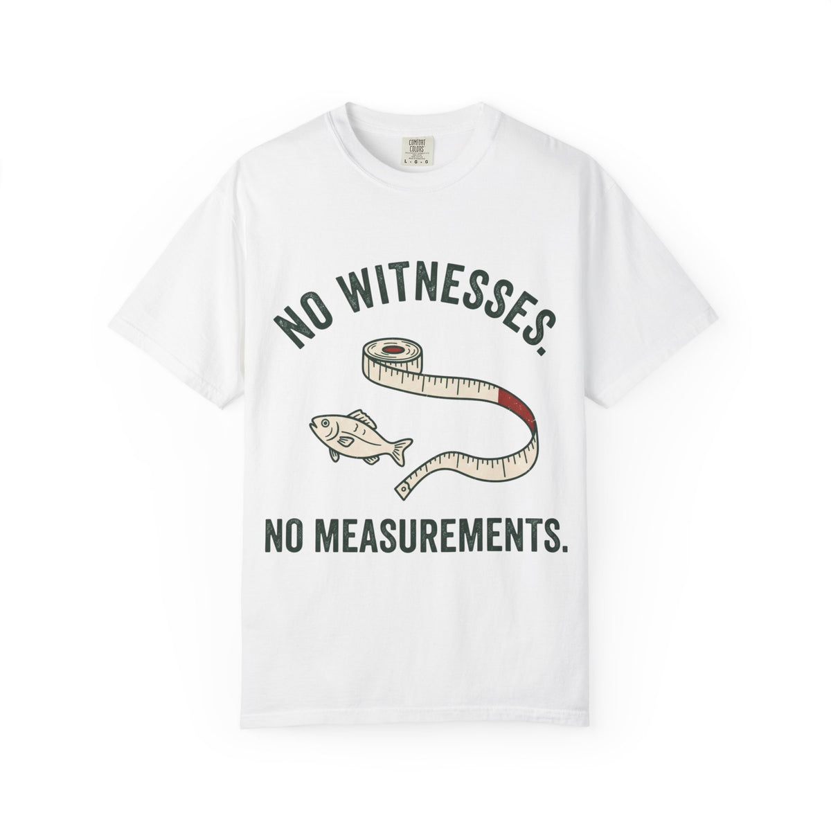 No Witnesses. No Measurements. Funny Fishing T-Shirt